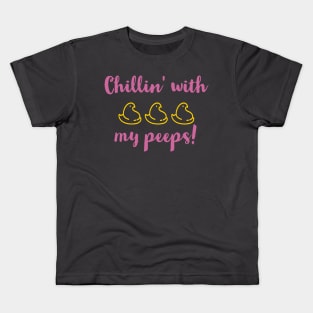 Chillin' with my peeps! Kids T-Shirt